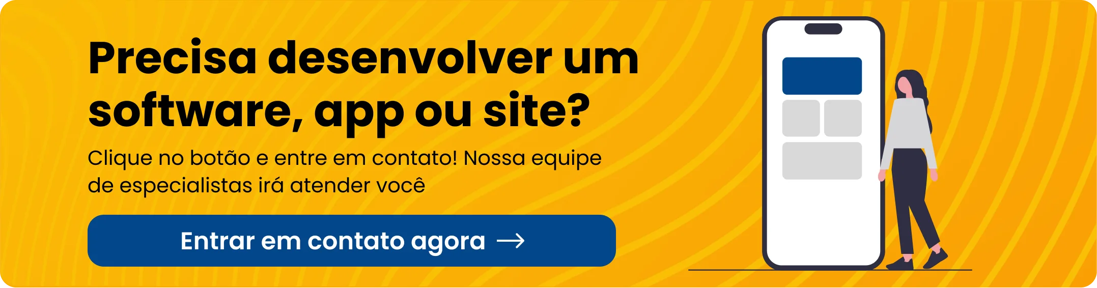 Desenvolvimento de software de publicidade em banner, aplicativo ou site com um gráfico de smartphone e uma pessoa ao lado dele. O texto incentiva a clicar no botão para entrar em contato com nossa equipe de especialistas em tecnologia para atendimento especializado.